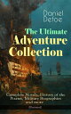 The Ultimate Adventure Collection: Complete Novels, History of the Pirates, Military Biographies (Illustrated) - Robinson Crusoe, Colonel Jack, The History of the Pirates, Captain Singleton, Memoirs of a Cavalier, Moll Flanders, Roxana, 【電子書籍】