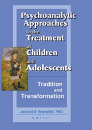 ŷKoboŻҽҥȥ㤨Psychoanalytic Approaches to the Treatment of Children and Adolescents Tradition and TransformationŻҽҡ[ Jerrold R Brandell ]פβǤʤ5,371ߤˤʤޤ