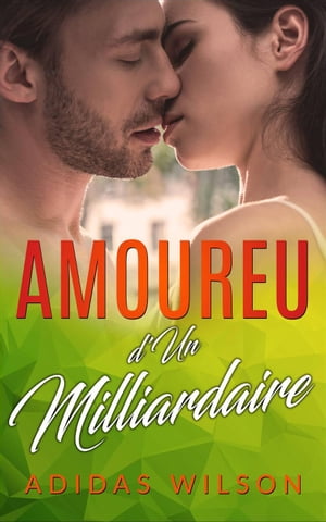 Amoureuse d'Un Milliardaire【電子書籍】[ Adidas Wilson ]