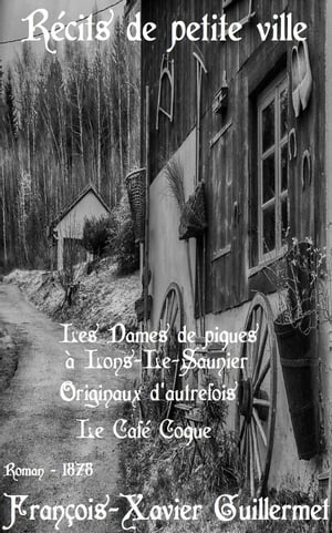 R?cits de petite ville Les Dames de piques ? Lons-Le-Saunier - Originaux dautrefois - Le Caf? Coque ( Edition int?grale ) annot?Żҽҡ[ Fran?ois-Xavier Guillermet ]