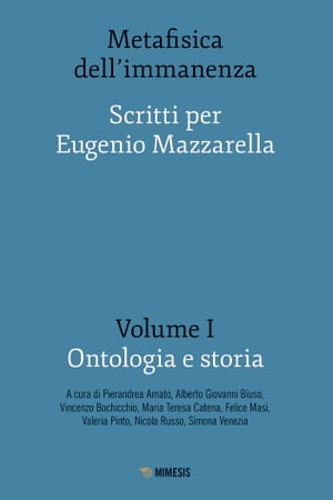 Metafisica dell’immanenza - Volume I - Ontologia e storia