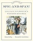 Spic-and-Span! Lillian Gilbreth's Wonder Kitchen【電子書籍】[ Monica Kulling ]