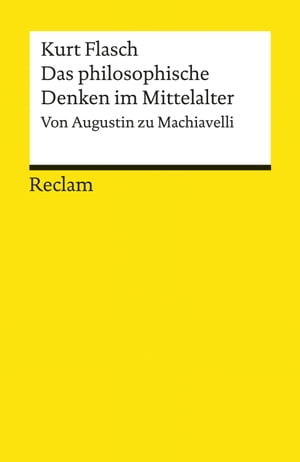 Das philosophische Denken im Mittelalter. Von Augustin zu Machiavelli