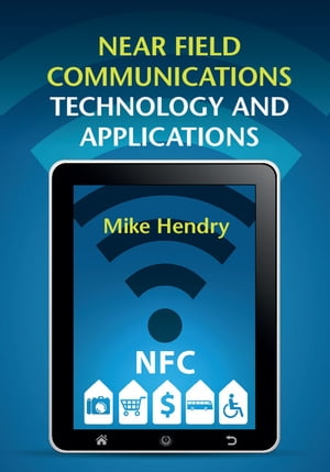 Near Field Communications Technology and ApplicationsŻҽҡ[ Mike Hendry ]