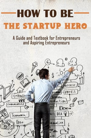 How to Be the Startup Hero