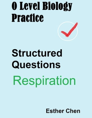 ŷKoboŻҽҥȥ㤨O Level Biology Practice For Structured Questions RespirationŻҽҡ[ Esther Chen ]פβǤʤ261ߤˤʤޤ