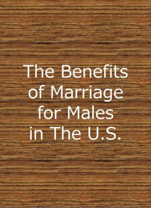 The Benefits of Marriage for Males in The United States