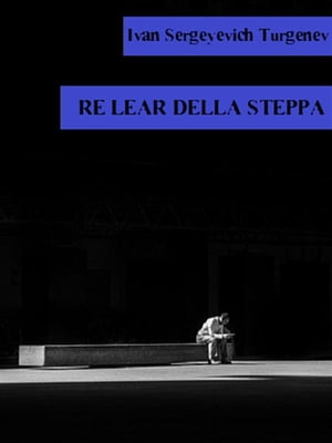 Re Lear della steppa【電子書籍】[ Ivan Ser
