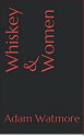 Whiskey and Women【電子書籍】[ Adam Watmor