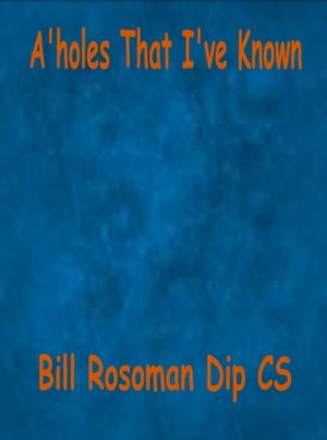 A'holes That I've Known