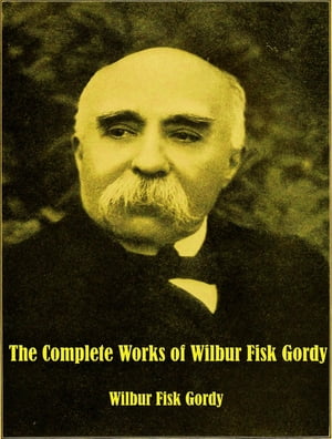 The Complete Works of Wilbur Fisk Gordy