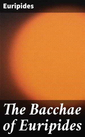 The Bacchae of Euripides