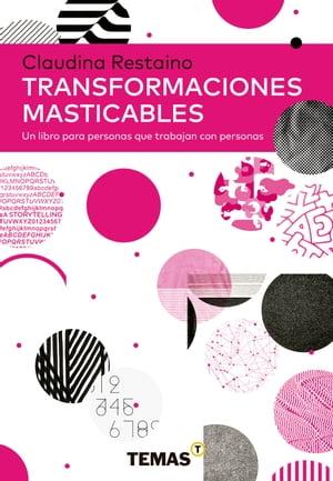 Transformaciones masticables Un libro para personas que trabajan con personas