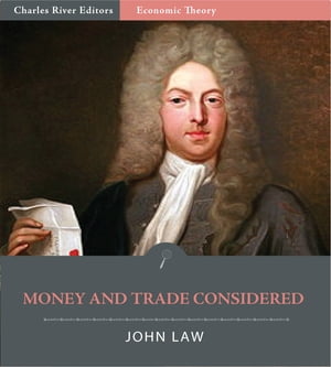 Money and Trade Considered With a Proposal for Supplying the Nation with Money