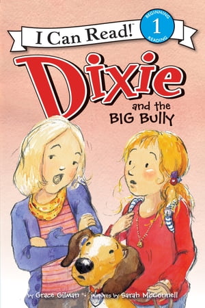 Dixie and the Big Bully【電子書籍】[ Grace Gilman ]