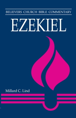 Ezekiel Believers Church Bible Commentary【電子書籍】 Millard Lind