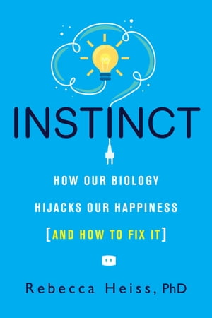 Instinct Rewire Your Brain with Science-Backed Solutions to Increase Productivity and Achieve Success【電子書籍】[ Rebecca Heiss ]