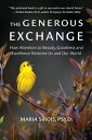 The Generous Exchange How Attention to Beauty, Goodness and Excellence Restores ...