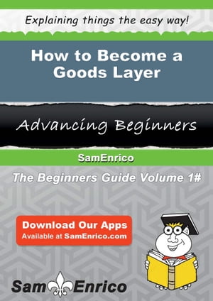 How to Become a Goods Layer How to Become a Goods  ...