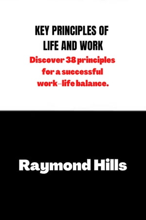 KEY PRINCIPLES OF LIFE AND WORK