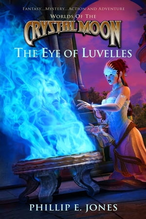 ŷKoboŻҽҥȥ㤨Worlds of the Crystal Moon The Eye of LuvellesŻҽҡ[ Phillip E. Jones ]פβǤʤ805ߤˤʤޤ