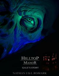 Hilltop Manor - Gale's Story【電子書籍】[ Nathan J.D.L. Rowark ]