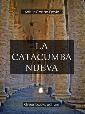 La catacumba nuevaŻҽҡ[ Arthur Conan Doyle ]