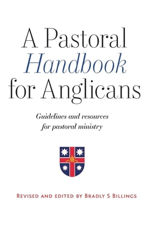 A Pastoral Handbook for Anglicans Guidelines and Resources for Pastoral Ministry