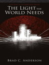 The Light the World Needs: Book Three of the Triumvirate Trilogy【電子書籍】[ Brad And...