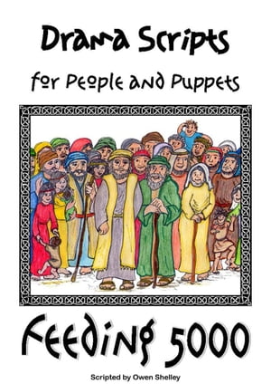 Feeding 5000: Drama Script for People or Puppets