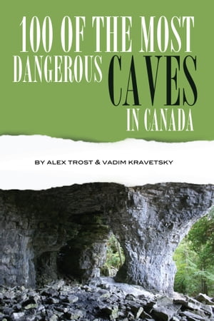 100 of the Most Dangerous Caves In the CanadaŻҽҡ[ alex trostanetskiy ]