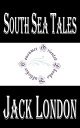 South Sea Tales【電子書籍】[ Jack London ]