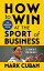 How to Win at the Sport of Business