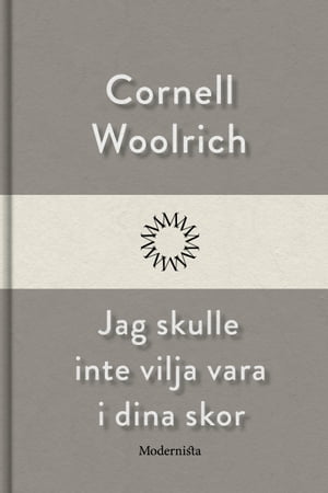 Jag skulle inte vilja vara i dina skor【電子書籍】[ Cornell Woolrich ]