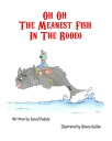 Oh Oh The Meanest Fish In The Rodeo【電子書籍】 Childrens Book