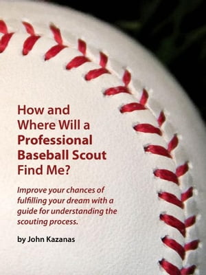 How and Where Will a Professional Baseball Scout Find Me?