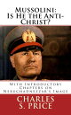 ŷKoboŻҽҥȥ㤨Mussolini: Is He the Anti-Christ? With Introductory Chapters on Nebuchadnezzars ImageŻҽҡ[ Charles S. Price ]פβǤʤ132ߤˤʤޤ