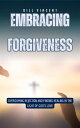 ŷKoboŻҽҥȥ㤨Embracing Forgiveness Overcoming Rejection and Finding Healing in the Light of God's LoveŻҽҡ[ Bill Vincent ]פβǤʤ120ߤˤʤޤ