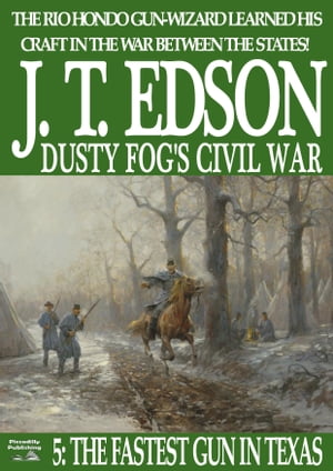 ŷKoboŻҽҥȥ㤨Dusty Fog's Civil War 5: The Fastest Gun in TexasŻҽҡ[ J.T. Edson ]פβǤʤ262ߤˤʤޤ