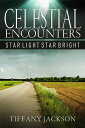 Celestial Encounters: Star Light, Star Bright【電子書籍】[ Tiffany Jackson ]