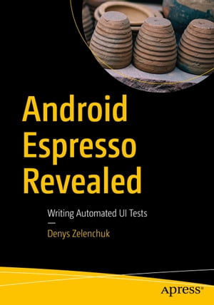 楽天楽天Kobo電子書籍ストアAndroid Espresso Revealed Writing Automated UI Tests【電子書籍】[ Denys Zelenchuk ]