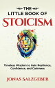 The Little Book of Stoicism: Timeless Wisdom to Gain Resilience, Confidence, and...