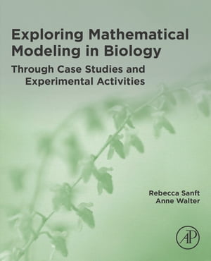 Exploring Mathematical Modeling in Biology Through Case Studies and Experimental Activities