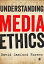 Understanding Media Ethics