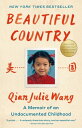 Beautiful Country A Memoir of an Undocumented Childhood【電子書籍】 Qian Julie Wang