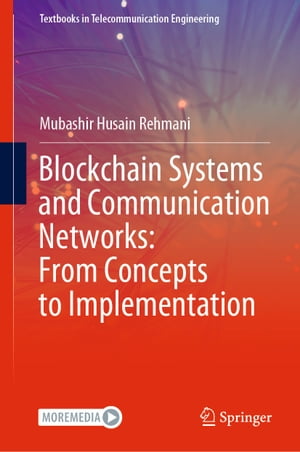 Blockchain Systems and Communication Networks: From Concepts to Implementation【電子書籍】[ Mubashir Husain Rehmani ]