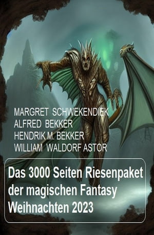 Das 3000 Seiten Riesenpaket der magischen Fantasy Weihnachten 2023Żҽҡ[ Margret Schwekendiek ]