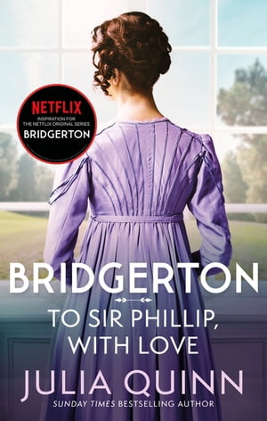 Bridgerton: To Sir Phillip, With Love (Bridgertons Book 5) Inspiration for the Netflix Original Series Bridgerton: Eloise's story