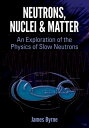 ŷKoboŻҽҥȥ㤨Neutrons, Nuclei and Matter An Exploration of the Physics of Slow NeutronsŻҽҡ[ Dr. James Byrne ]פβǤʤ5,335ߤˤʤޤ