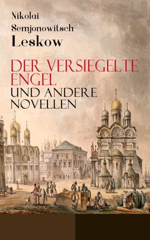 Der versiegelte Engel und andere Novellen Die Lady Makbeth des Mzensker Landkreises, Eine Teufelsaustreibung, Der Toupetk?nstler, Figura, Das Tier, Anl??lich der Kreutzersonate, Interessante M?nner...【電子書籍】[ Nikolai Semjonowitsch Leskow ]